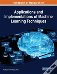 Handbook Of Research On Applications And Implementations Of Machine Learning Techniques