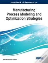 Handbook Of Research On Manufacturing Process Modeling And Optimization Strategies