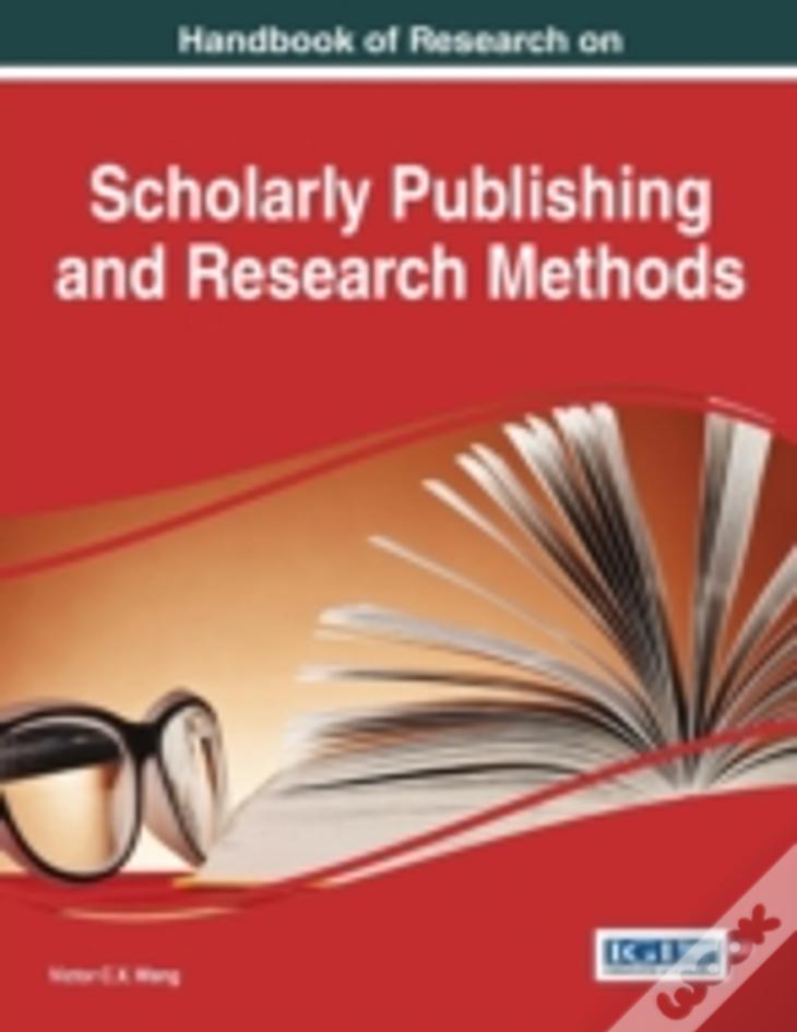 Handbook Of Research On Scholarly Publishing And Research Methods
