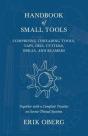 Handbook Of Small Tools Comprising Threading Tools, Taps, Dies, Cutters, Drills, And Reamers - Together With A Complete Treatise On Screw-Thread Systems - Preview