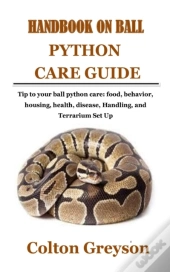 Handbook On Ball Python Care Guide