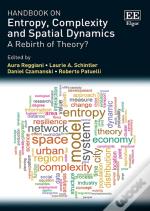 Handbook On Entropy, Complexity And Spatial Dynamics - A Rebirth Of Theory?