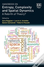 Handbook On Entropy, Complexity And Spatial Dynamics - A Rebirth Of Theory?