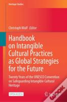 Handbook On Intangible Cultural Practices As Global Strategies For The Future
