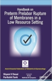 Handbook On Preterm Prelabor Rupture Of Membranes In A Low Resource Setting
