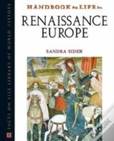 Handbook To Life In Renaissance Europe
