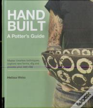 Handbuilt, A Potter'S Guide