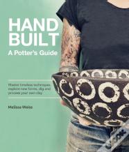 Handbuilt, A Potter'S Guide