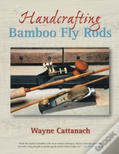 Handcrafting Bamboo Fly Rods