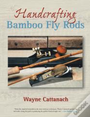 Handcrafting Bamboo Fly Rods