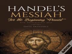 Handel'S Messiah For The Beginning Pianist