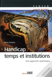 Handicap, Temps Et Institutions ; Une Approche Systémique