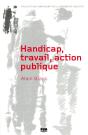 Handicap, Travail, Action Publique ; Les Métamorphoses Du Handicap - Preview