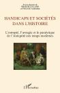Handicaps Et Sociétés Dans L'Histoire ; L'Estropié, L'Aveugle Et Le Paralytique De L'Antiquité Aux Temps Modernes - Preview