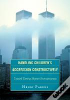 Handling Children'S Aggression Constructively