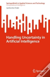 Handling Uncertainty In Artificial Intelligence