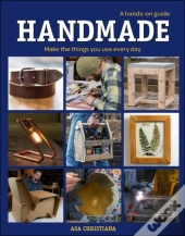 Handmade: A Handsâ€“On Guide