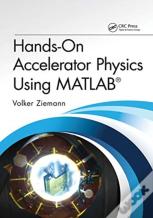 Hands-On Accelerator Physics Using Matlabâ®