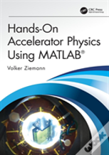 Hands-On Accelerator Physics Using Matlabâ®