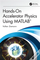 Hands-On Accelerator Physics Using Matlabâ®