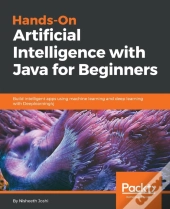 Hands-On Artificial Intelligence With Java For Beginners