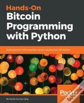 Hands-On Bitcoin Programming With Python