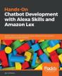 Hands-On Chatbot Development With Alexa Skills And Amazon Lex - Preview