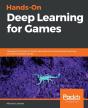 Hands-On Deep Learning For Games - Preview