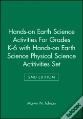 Hands-On Earth Science Activities For Grades K-6 2e With Hands-On Earth Science Physical Science Actitivities 2e Set