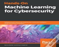 Hands-On Machine Learning For Cybersecurity