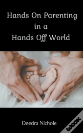 Hands On Parenting In A Hands Off World