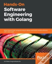 Hands-On Software Engineering With Golang