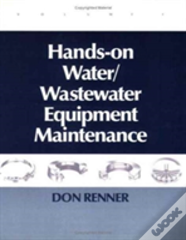 Hands On Water And Wastewater Equipment Maintenance, Volume I