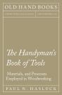 Handyman'S Book Of Tools, Materials, And Processes Employed In Woodworking - Preview