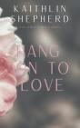 Hang On To Love - Preview
