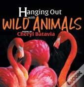 Hanging Out With Wild Animals - Book One