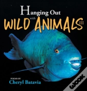 Hanging Out With Wild Animals - Book Three