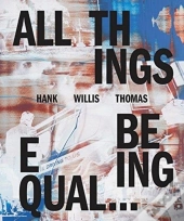 Hank Willis Thomas: All Things Being Equal