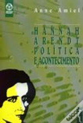 Hannah Arendt, Política e Acontecimento