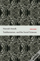 Hannah Arendt, Totalitarianism, And The Social Sciences