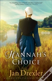 Hannah'S Choice (Journey To Pleasant Prairie Book #1)