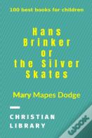 Hans Brinker, Or The Silver Skates