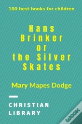 Hans Brinker, Or The Silver Skates