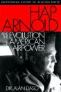 Hap Arnold And The Evolution Of American Airpower - Preview