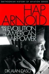 Hap Arnold And The Evolution Of American Airpower