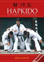 Hapkido : Art Coréen D'Autodéfense : Art Coréen D'Autodéfense