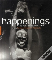 Happenings De Jean-Jacques Lebel ; Ou L'Insoumission Radicale