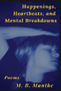 Happenings, Heartbeats, And Mental Breakdowns - Preview