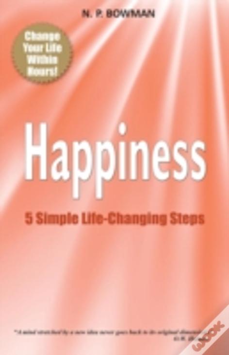 Happiness: 5 Simple Life-Changing Steps