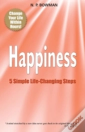 Happiness: 5 Simple Life-Changing Steps